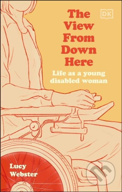 The View From Down Here (Life as a Young Disabled Woman) - kniha z kategorie Zdraví a životní styl