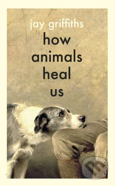 How Animals Heal Us - Jay Griffiths - kniha z kategorie Odborné a naučné