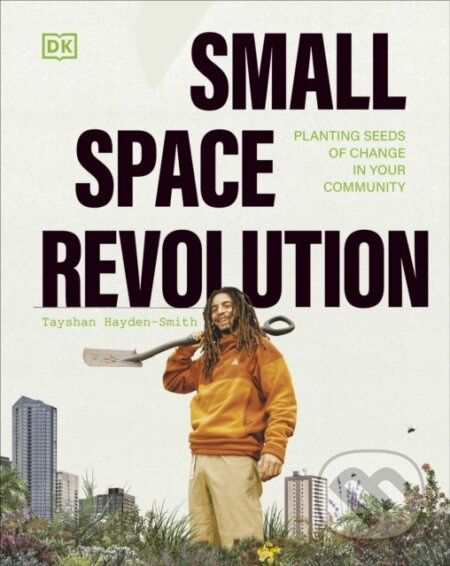 Small Space Revolution (Planting Seeds of Change in Your Community) - kniha z kategorie Humanitní a společenské vědy