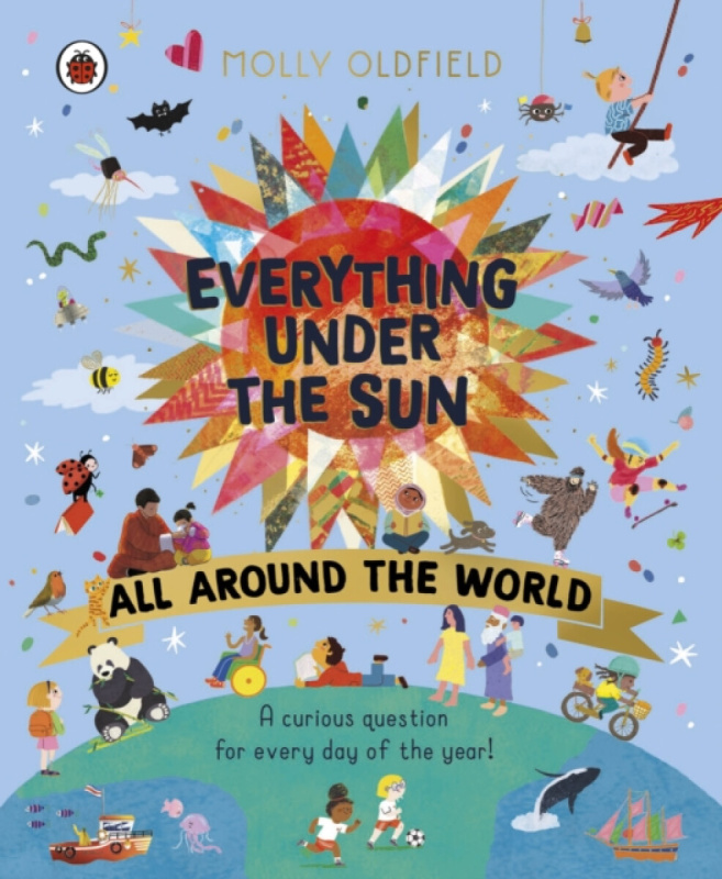 Everything Under the Sun: All Around the World (A curious question for every day of the year)