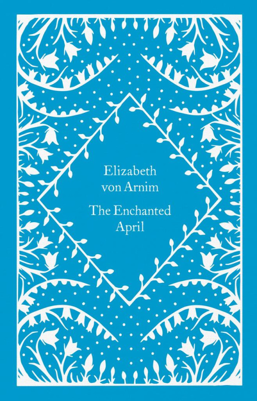 The Enchanted April - Elizabeth Arnim von
