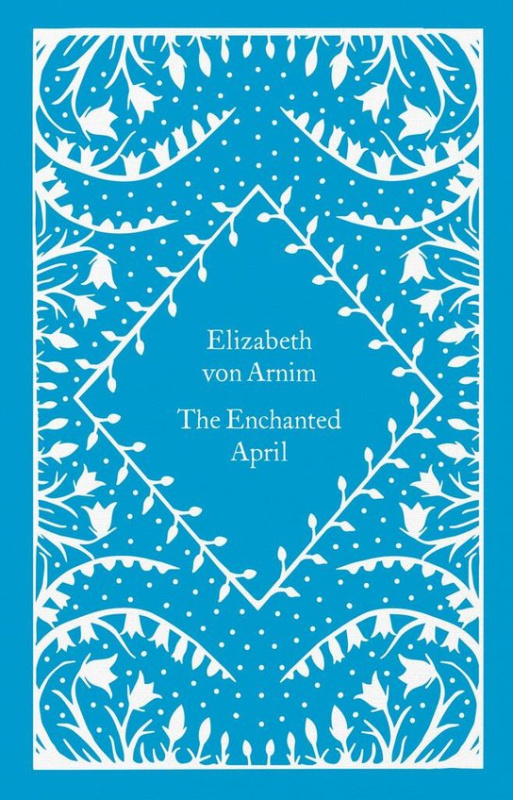 The Enchanted April - Elizabeth Arnim von