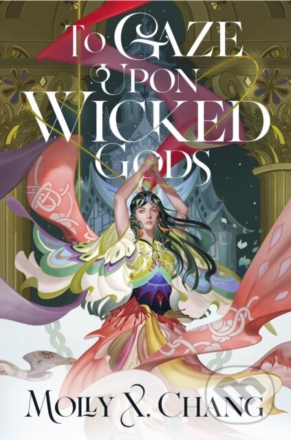 To Gaze Upon Wicked Gods - Molly X. Chang - kniha z kategorie Pro děti