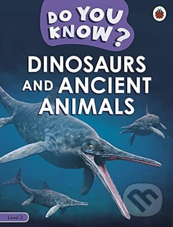 Do You Know? Level 3 - Dinosaurs and Ancient Animals - kniha z kategorie Naučné knihy