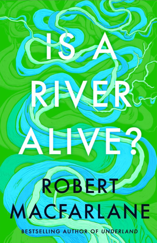 Is A River Alive? - Robert Macfarlane - kniha z kategorie Přírodní vědy a technika