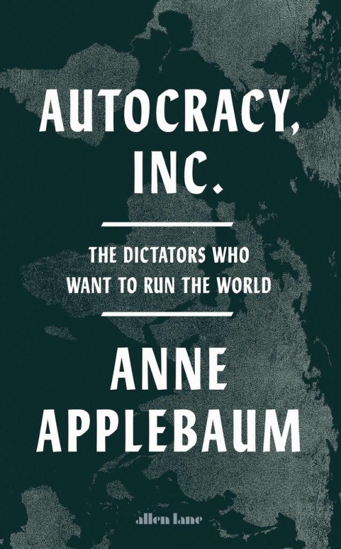 Autocracy, Inc. (The Dictators Who Want to Run the World) - kniha z kategorie Historie