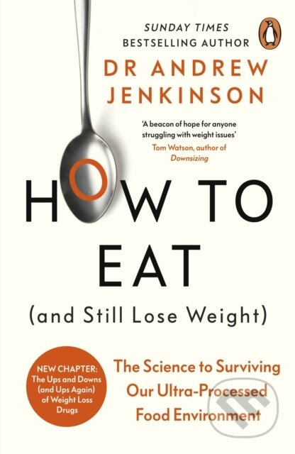 How to Eat (And Still Lose Weight) (The Science to Surviving Our Ultra-Processed Food Environment) - kniha z kategorie Odborné a naučné