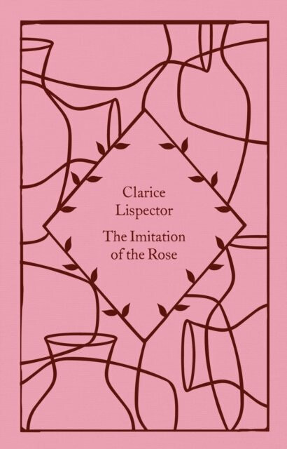 Imitation of the Rose - Clarice Lispectorová