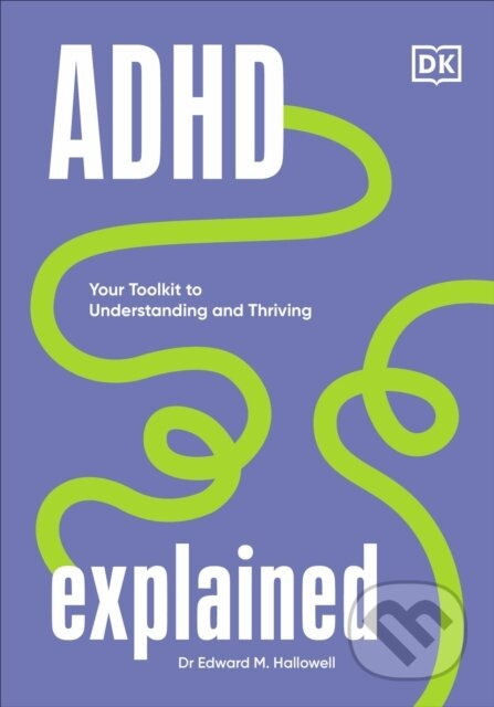 ADHD Explained (Your Toolkit to Understanding and Thriving) - kniha z kategorie Zdraví a životní styl