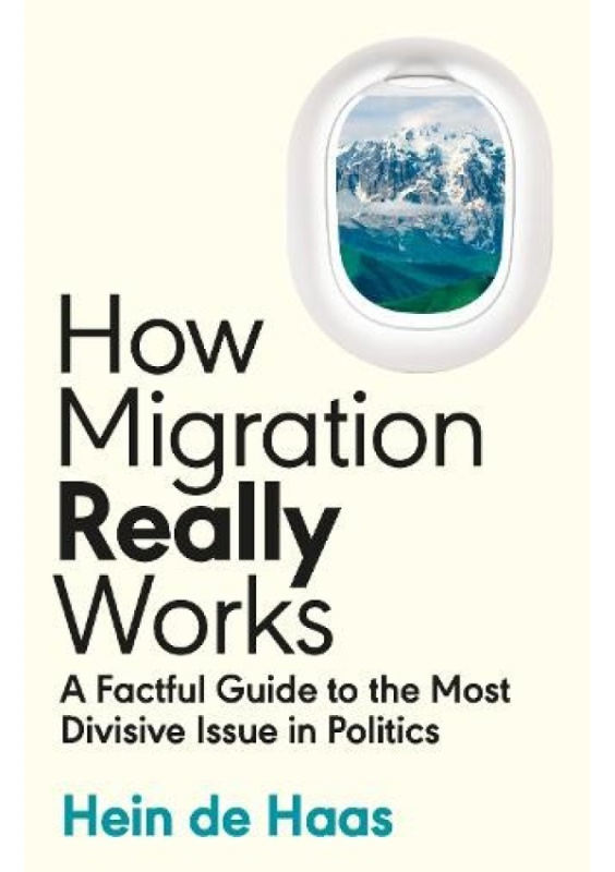 How Migration Really Works, A Factful Guide to the Most Divisive Issue in Politics Penguin Books Ltd
