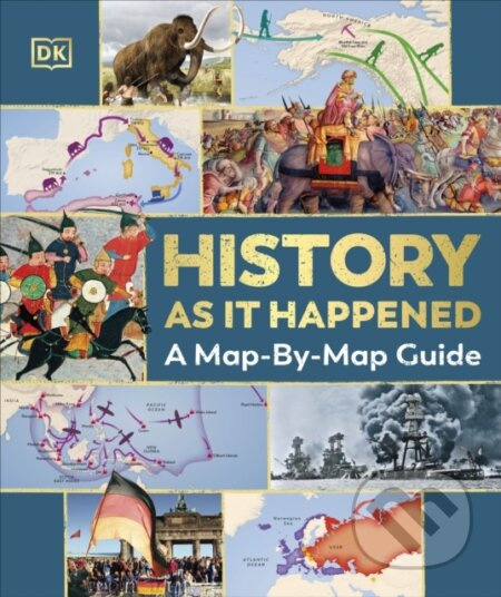 History as it Happened (A Map-by-Map Guide) - DK - kniha z kategorie Naučné knihy