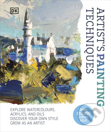 Artist's Painting Techniques (Explore Watercolours, Acrylics, and Oils. Discover Your Own Style. Grow as an Artist) - kniha z kategorie Umění, design…