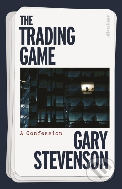 The Trading Game (A Confession) - Gary Stevenson - kniha z kategorie Životopisy, reportáže a myšlenky