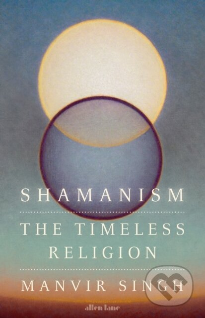 Shamanism (The Timeless Religion) - Manvir Singh - kniha z kategorie Filozofie