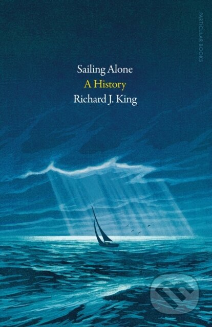 Sailing Alone (A History) - Richard J. King - kniha z kategorie Beletrie