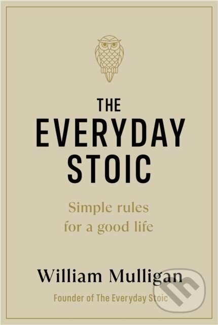 The Everyday Stoic (Simple Rules for a Good Life) - William Mulligan - kniha z kategorie Filozofie
