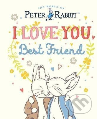 Peter Rabbit I Love You Best Friend - Beatrix Potterová