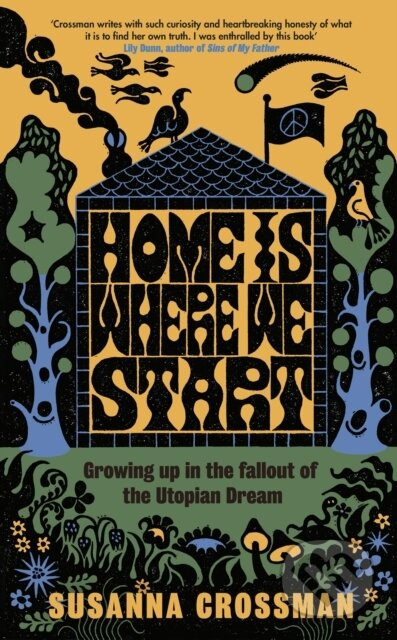 Home Is Where We Start (Growing Up in the Fallout of the Utopian Dream) - kniha z kategorie Humanitní a společenské vědy