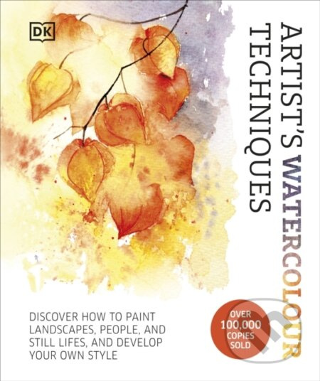 Artist's Watercolour Techniques (Discover How to Paint Landscapes, People and Still Lifes, and Develop Your Own Style) - kniha z kategorie Malířství