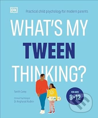 What's My Tween Thinking? (Practical Child Psychology for Modern Parents) - kniha z kategorie Psychologie