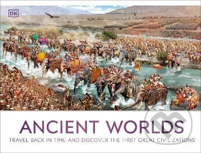 Ancient Worlds: Travel Back in Time and Discover the First Great Civilizations