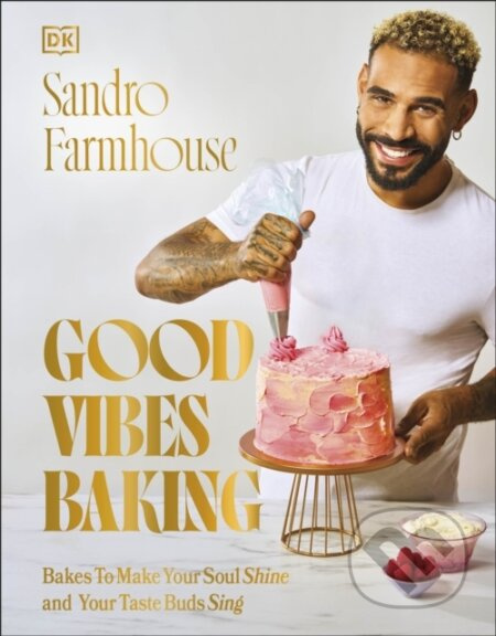 Good Vibes Baking (Bakes To Make Your Soul Shine and Your Taste Buds Sing) - kniha z kategorie Psychologie