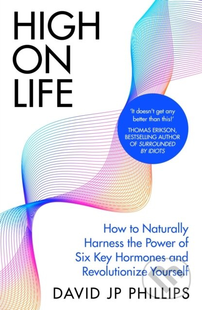 High on Life (How to naturally harness the power of six key hormones and revolutionise yourself) - kniha z kategorie Humanitní a společenské vědy