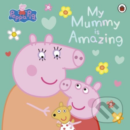 Peppa Pig: My Mummy is Amazing - Peppa Pig - kniha z kategorie Pro děti