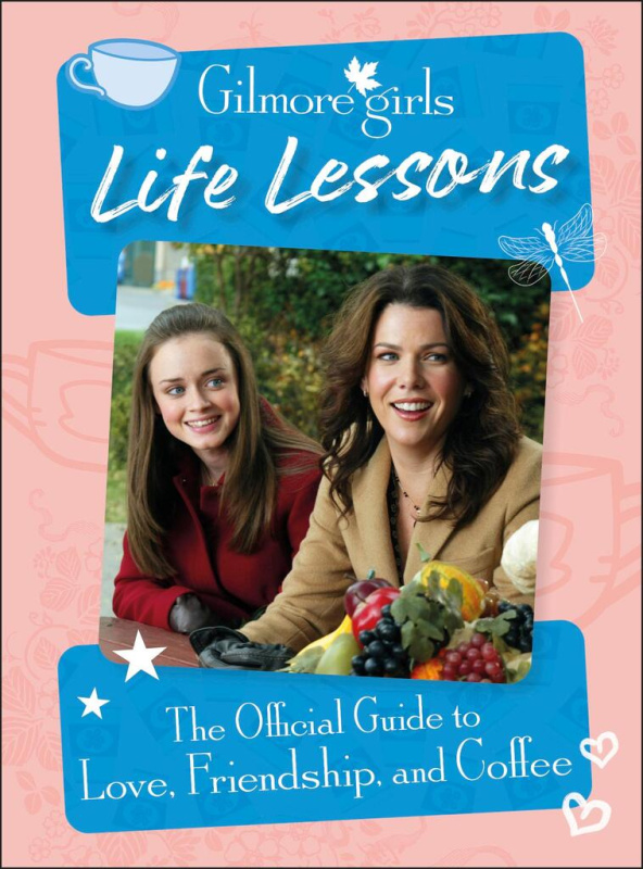 Gilmore Girls Life Lessons (The Official Guide to Love, Friendship, and Coffee) - kniha z kategorie Beletrie