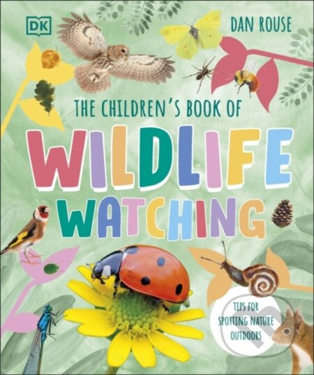 The Children's Book of Wildlife Watching (Tips for Spotting Nature Outdoors) - kniha z kategorie Pro děti