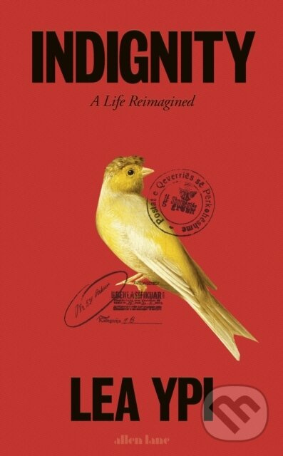 Indignity (A Life Reimagined) - Lea Ypi - kniha z kategorie Autobiografie