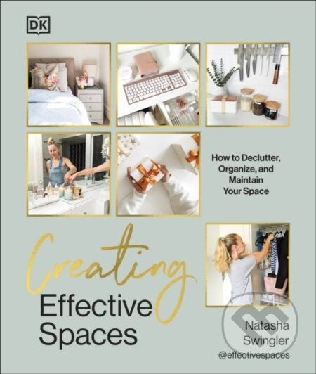 Creating Effective Spaces (Declutter, Organise and Maintain Your Space) - kniha z kategorie Dům, byt a zahrada