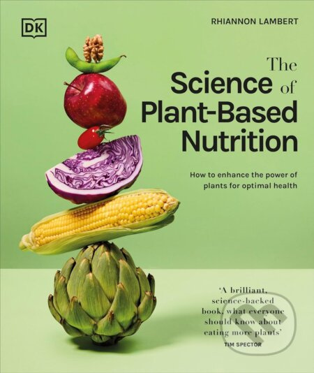The Science of Plant-based Nutrition (How to Enhance the Power of Plants for Optimal Health) - kniha z kategorie Zdraví a životní styl