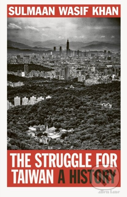 The Struggle for Taiwan (A History) - Sulmaan Wasif Khan - kniha z kategorie Historie