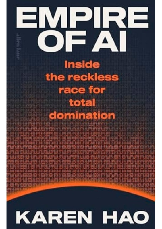 Empire of AI, Inside the reckless race for total domination Penguin Books Ltd