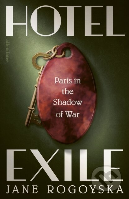 Hotel Exile (Paris in the Shadow of War) - Jane Rogoyska - kniha z kategorie Humanitní a společenské vědy