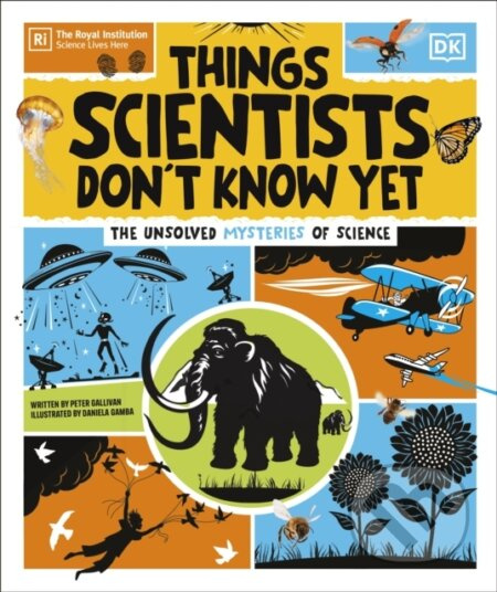 Things Scientists Dont Know Yet (The Unsolved Mysteries of Science)