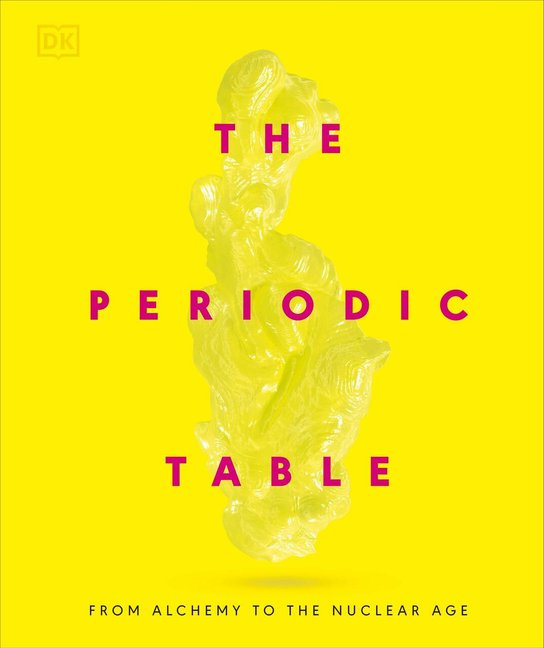 The Periodic Table (From Alchemy to the Nuclear Age)