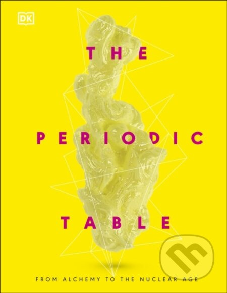 The Periodic Table (From Alchemy to the Nuclear Age)