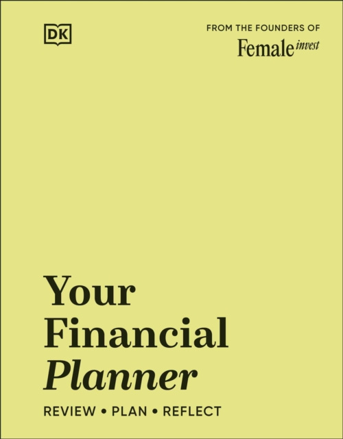 Your Financial Planner, Review, Plan, Reflect Dorling Kindersley Ltd