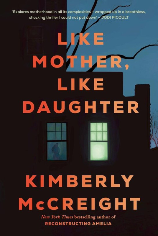 Like Mother, Like Daughter - Kimberly McCreight