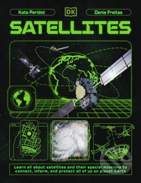 Satellites (Learn All About Satellites and Their Special Missions to Connect, Inform, and Protect All of US on Planet Earth) - kniha z kategorie…