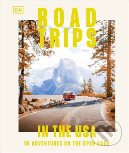 Road Trips in the USA (50 Adventures on the Open Road) - kniha z kategorie Průvodci Amerikou