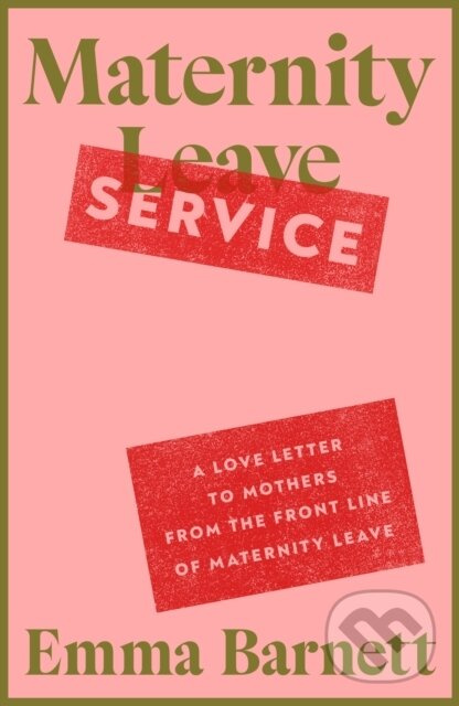 Maternity Service (A Love Letter to Mothers from the Front Line of Maternity Leave) - kniha z kategorie Životopisy, reportáže a myšlienky