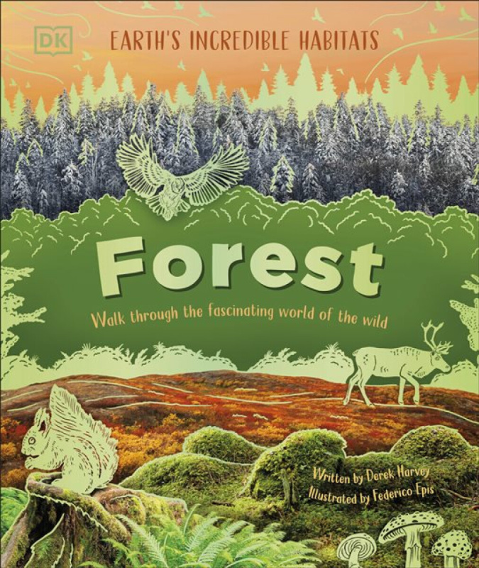 Forest (Walk Through the Fascinating World of the Wild)