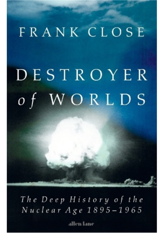 Destroyer of Worlds (The Deep History of the Nuclear Age: 1895-1965) - kniha z kategorie Historie