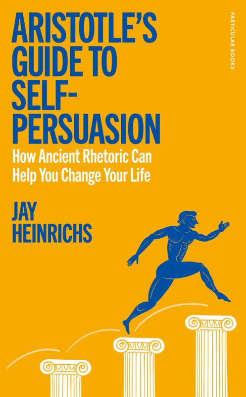 Aristotles Guide to Self-Persuasion (How Ancient Rhetoric, Taylor Swift, and Your Own Soul Can Help You Change Your Life) - kniha z kategorie…