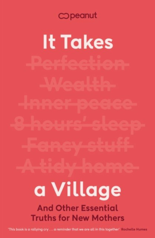 It Takes a Village (And Other Essential Truths for New Mothers)