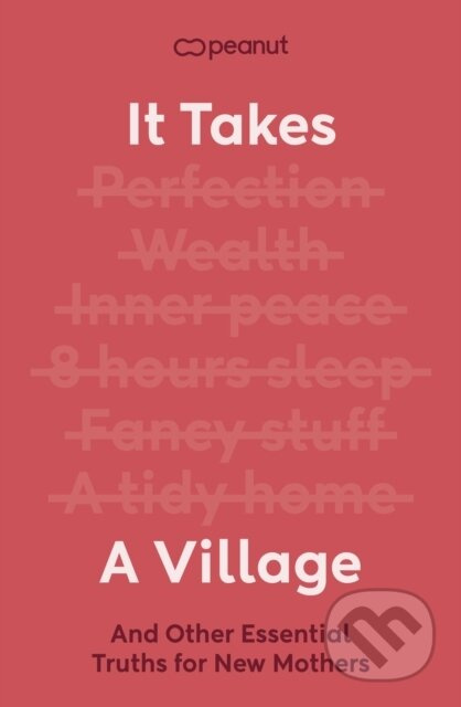 It Takes a Village (And Other Essential Truths for New Mothers)