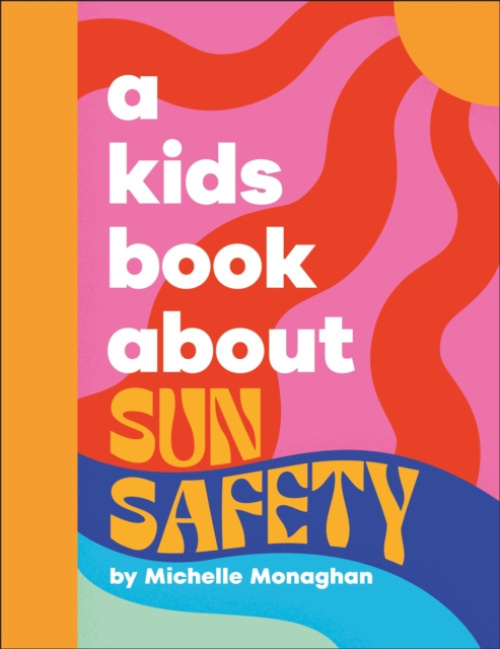 Dorling Kindersley Ltd Kids Book About Sun Safety - Monaghan, Michelle
